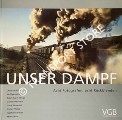 Unser Dampf - Acht Fotografen, acht Rückblenden by GARN, Robin (Hrsg.)